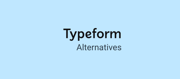 12 Best Typeform Alternatives You Might Want to Consider in 2023