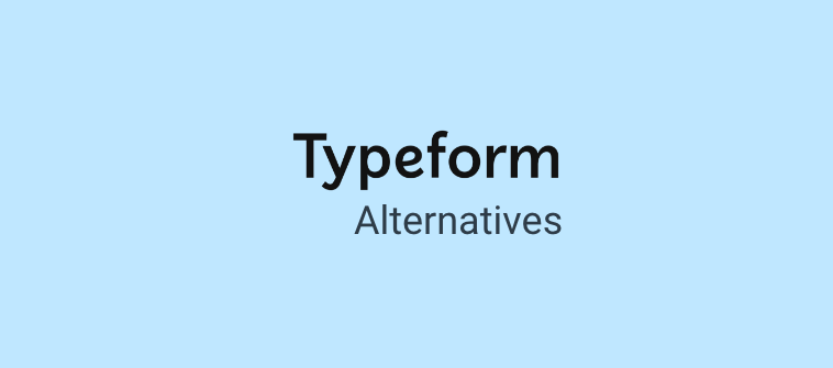 Top 17 Typeform Alternatives 2023 - Free and Ease to Use